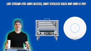 Live stream 073: Unifi access, Unifi toolless rack and Unifi 6 Pro