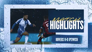 Match Highlights - Rovers 0-0 Ipswich Town