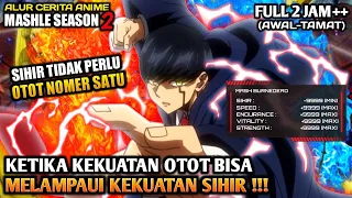 KETIKA OTOT BISA MELAMPAUI KEKUATAN SIHIR ‼️ - SELURUH ALUR CERITA ANIME MASHLE SEASON 2