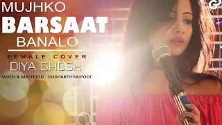 Mujhko Barsaat Bana Lo | JUNOONIYAT | Female Cover | Diya Ghosh | Armaan Malik | Jeet Gannguli