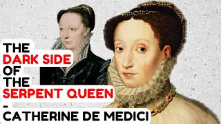 The DARK Side Of The Serpent Queen - Catherine De Medici