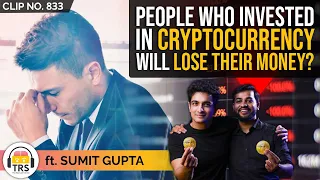 Will People Lose Money If Indian Government Bans Cryptocurrency? ft. CEO Sumit Gupta | TRS Clips