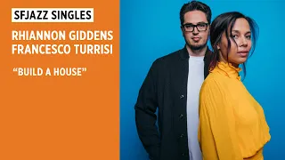 SFJAZZ Singles: Rhiannon Giddens and Francesco Turrisi perform "Build a House"