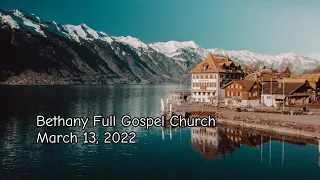 Bethany Full Gospel Church - Март 13, 2022 - Утренее Служение