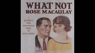 What Not by Rose Macaulay read by Jack Larsen | Full Audio Book