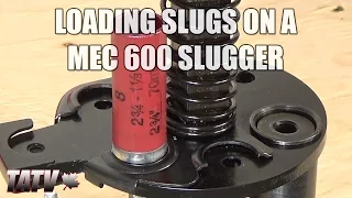 Reloading Slugs on the MEC 600 Slugger