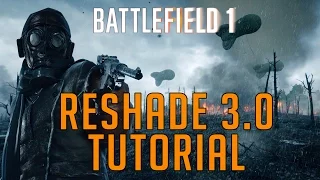 Reshade 3.0 Tutorial -  Awesome New Tool (Battlefield 1)