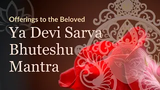 Ya Devi Sarva Bhutesu Mantra | Devi Mantra