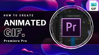 Premiere Pro - How To Create Animated GIF