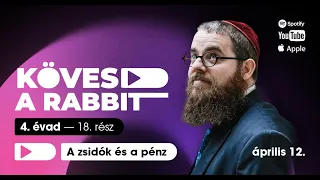 Kövesd a rabbit podcast 52 - A zsidók és a pénz