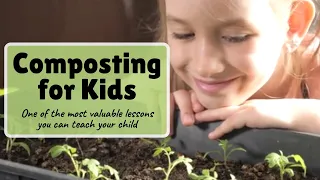 Composting for Kids - One of the most valuable lessons you can teach your child