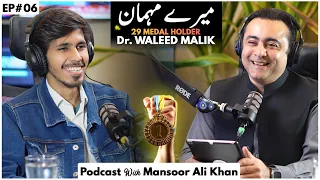 Dr. Waleed Malik | 29 Medal Holder | Meray Mehman with Mansoor Ali Khan | EP#06