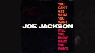 "You can't get what you want ..." - Joe Jackson (live)