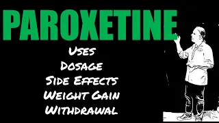 Paroxetine Review 💊 Uses, Dose, Side Effects, Weight Gain and Withdrawal