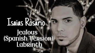 Labrinth "Jealous" (Spanish Version) - Isaias Rosario