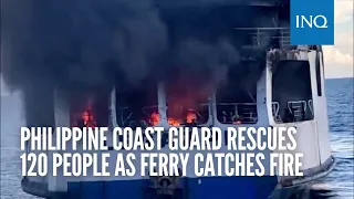 Philippine coast guard rescues 120 people as ferry catches fire