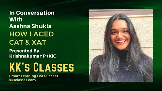 In conversation with Aashna Shukla | How I Aced CAT & XAT | KKs Classes