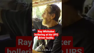 Ray Whittaker saying hi to his buddy the UPS driver. Permission given by Mark Laita to use footage.