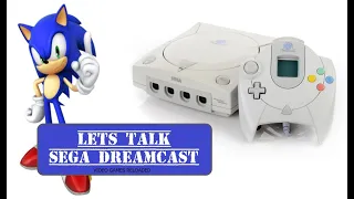 Lets Talk Sega Dreamcast part 1