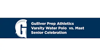 Gulliver Prep Atheltics Water Polo vs. MAST
