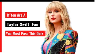 NEW: If you are a Taylor Swift fan, you must pass this quiz!