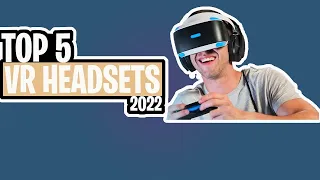 TOP 5 VR HEADSETS 2022