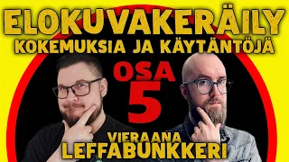 LIVE: ELOKUVAKERÄILY | KOKEMUKSIA JA KÄYTÄNTÖJÄ | OSA-5 | VIERAANA LEFFABUNKKERI