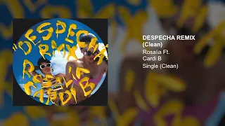 ROSALÍA, Cardi B - DESPECHÁ RMX (Clean Version)