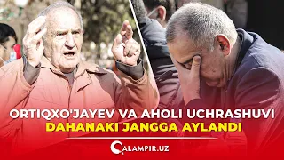 Ortiqxo'jayev va aholi uchrashuvi dahanaki jangga aylandi