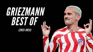 Griezmann best of (goals/assists/skills) || 2022-2023 || HD
