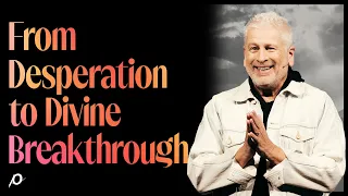 From Desperation to Divine Breakthrough - Louie Giglio