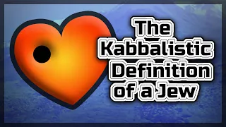 The Kabbalistic Definition of a Jew