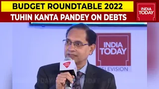 DIPAM Secretary Tuhin Kanta Pandey Explains Debts | Budget Roundtable 2022 | India Today