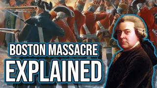 Boston Massacre Explained (John Adams, Sons of Liberty)