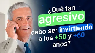 ¿Qué tan agresivo debo ser invirtiendo a los +50 y +60 años?