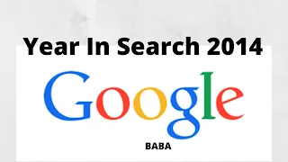 Google Baba — Year In Search 2014