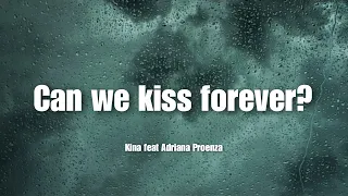 Can we kiss forever? - Kina feat. Adriana Proenza | Lyrics