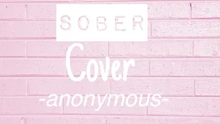 sober~demi lovato cover (anonymous)