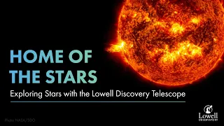 Home of the Stars | Stars with the Lowell Discovery Telescope