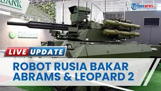 Robot Tempur Rusia Musnahkan Tank Abrams, Leopard 2 AS dan Jerman, Ukraina Mulai Ketar-ketir