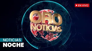 Noticias noche, lunes 26 de junio de 2023 | Oro Noticias