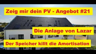 Zeig mir dein PV Angebot #21 - Die Anlage von Lazar.. wie ein Speicher die Amortisation killt:-(