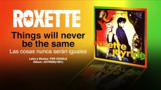 ROXETTE — "Things will never be the same" (Subtítulos Español - Inglés)