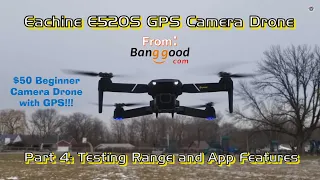 $50 GPS Camera Drone! Eachine E520S from Banggood - Part 4: Testing Range and App Features