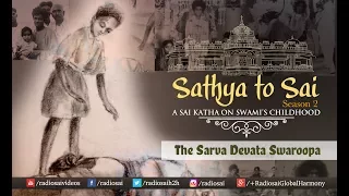 Sathya to Sai - Episode 14 | The Sarva Devata Swaroopa | Sri Sathya Sai Katha