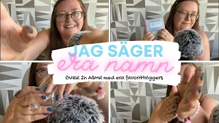 ASMR (Över 2 timmar!): Jag säger era namn och gör era favorittriggers 💕