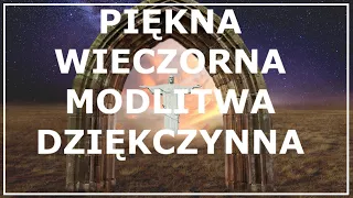 JEZU, DZIĘKUJĘ CI ZA DZISIEJSZY DZIEŃ | Przepiękna modlitwa dziękczynna na koniec dnia