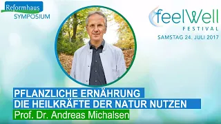 "Die Heilkräfte der Natur nutzen" Vortrag von Prof. Andreas Michalsen | feelWell Festival 2017