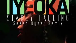 Simply Falling - Iyeoka (Official Sezer Uysal Remix Audio)