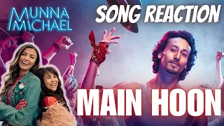 Main Hoon - Video Reaction | Munna Michael | Tiger Shroff | Siddarth Mahadevan